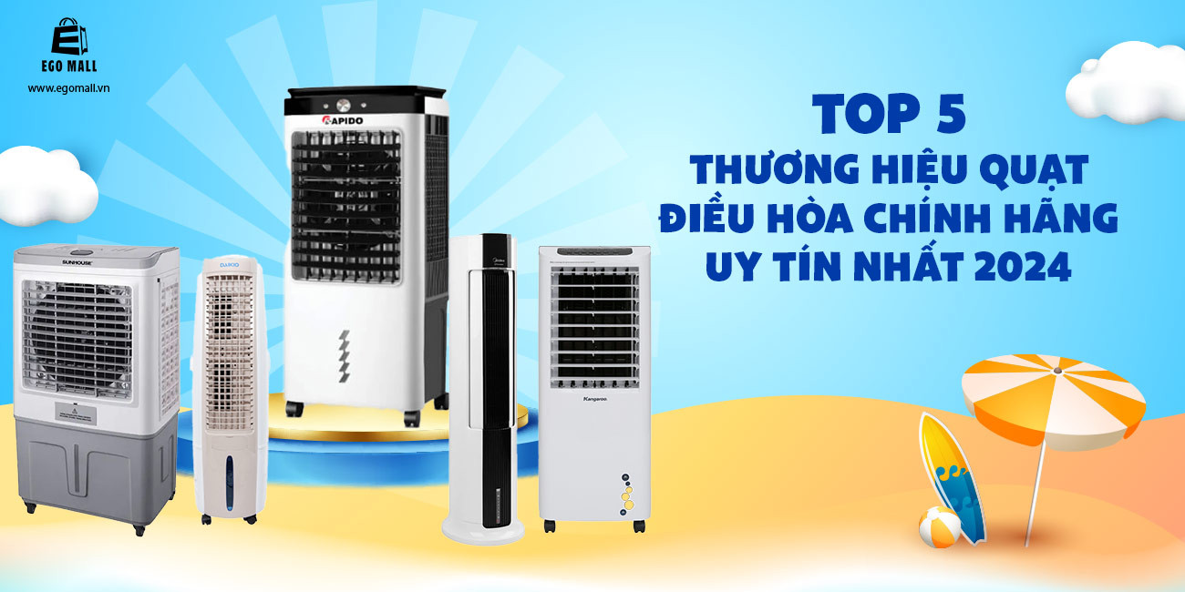 5 THƯƠNG HIỆU QUẠT ĐIỀU HÒA CHÍNH HÃNG UY TÍN NHẤT 2024